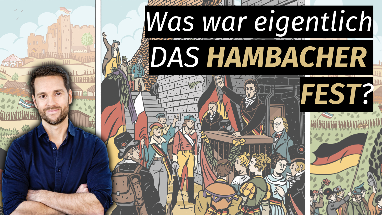 Zu sehen ist ein Mann. Er ist auf der linken Seite des Bildes zu sehen. Er verschr&auml;nkt die Arme und schaut in die Kamera. Rechts von ihm steht in gro&szlig;er Schrift geschrieben: Was war eigentlich DAS HAMBACHER FEST?. Im Hintergrund sieht man verschiedene Illustrationen von Menschen.